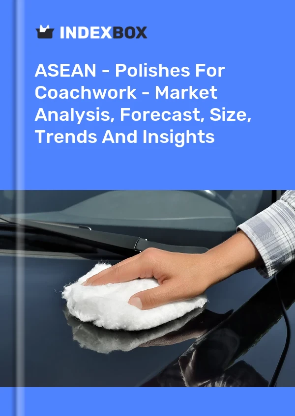 Report ASEAN - Polishes for Coachwork - Market Analysis, Forecast, Size, Trends and Insights for 499$