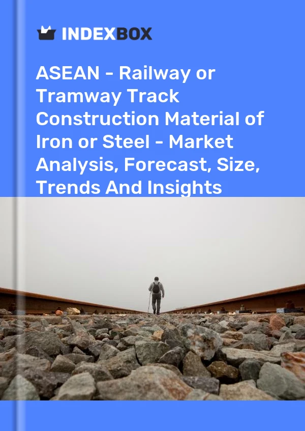 Report ASEAN - Railway or Tramway Track Construction Material of Iron or Steel - Market Analysis, Forecast, Size, Trends and Insights for 499$