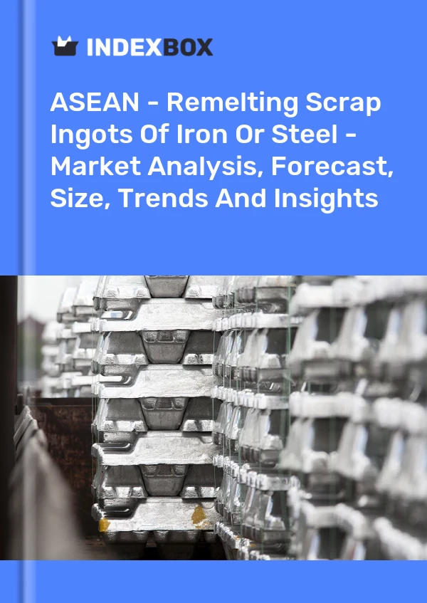 Report ASEAN - Remelting Scrap Ingots of Iron or Steel - Market Analysis, Forecast, Size, Trends and Insights for 499$