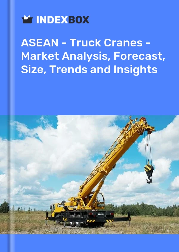 Report ASEAN - Truck Cranes - Market Analysis, Forecast, Size, Trends and Insights for 499$