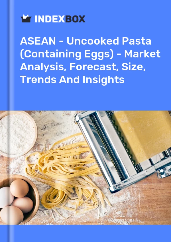Report ASEAN - Uncooked Pasta (Containing Eggs) - Market Analysis, Forecast, Size, Trends and Insights for 499$