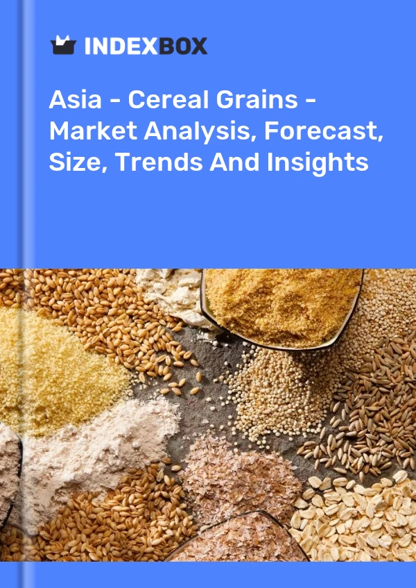 Bildiri Asya - Hububat Tahılları - Pazar Analizi, Tahmin, Boyut, Eğilimler ve Öngörüler for 499$