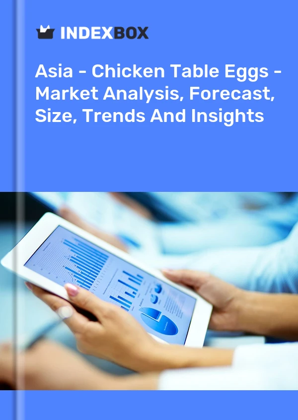 Report Asia - Chicken Table Eggs - Market Analysis, Forecast, Size, Trends and Insights for 499$