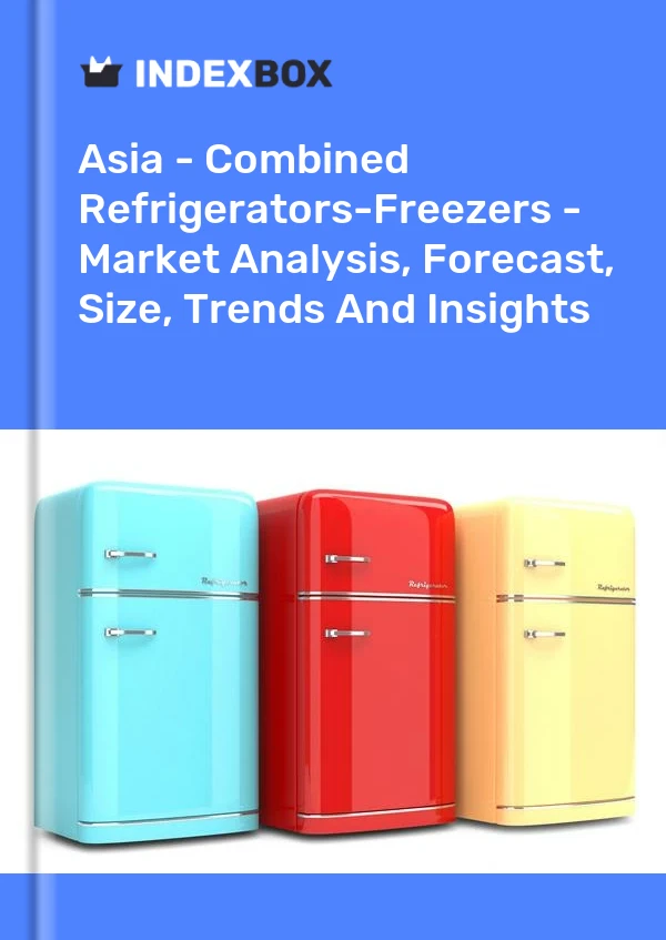 Report Asia - Combined Refrigerators-Freezers - Market Analysis, Forecast, Size, Trends and Insights for 499$