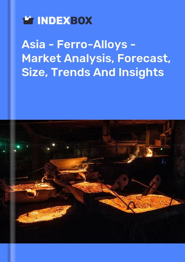 Report Asia - Ferro-Alloys - Market Analysis, Forecast, Size, Trends and Insights for 499$