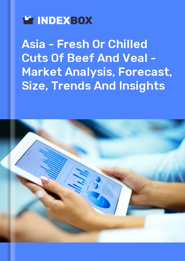Report Asia - Fresh or Chilled Cuts of Beef and Veal - Market Analysis, Forecast, Size, Trends and Insights for 499$