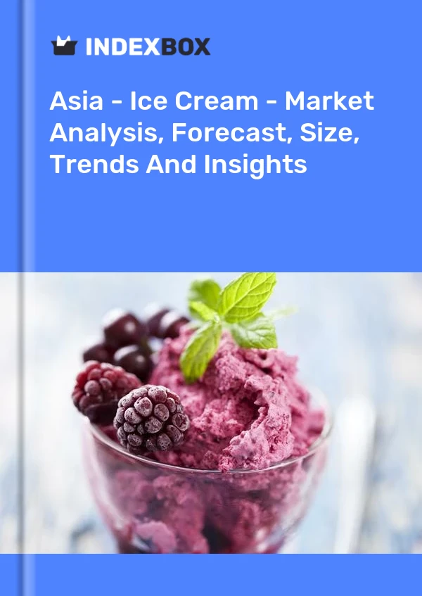 Bildiri Asya - Dondurma - Pazar Analizi, Tahmin, Boyut, Trendler ve Öngörüler for 499$