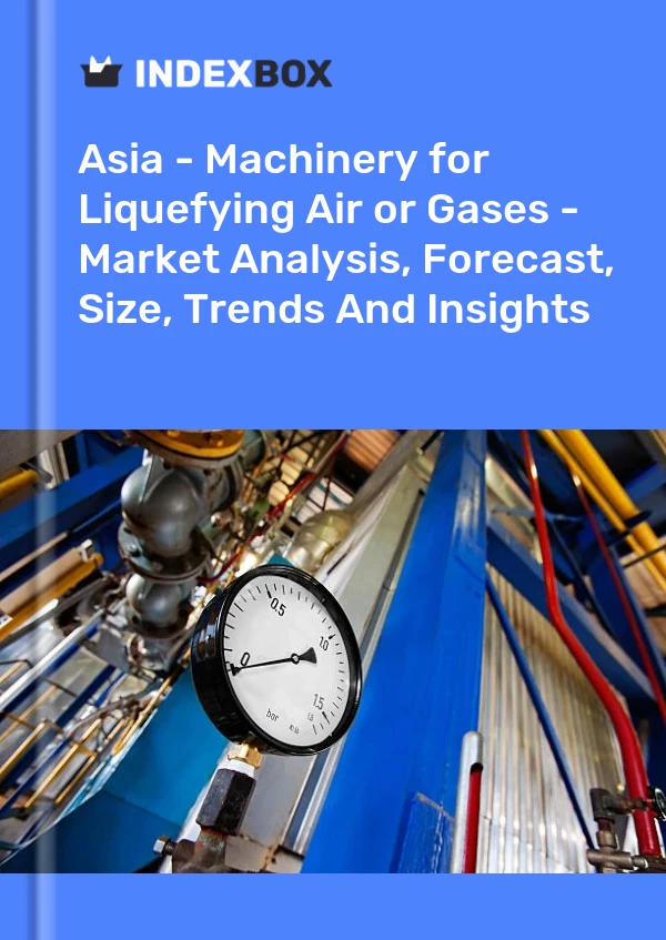 Report Asia - Machinery for Liquefying Air or Gases - Market Analysis, Forecast, Size, Trends and Insights for 499$