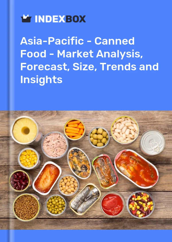 Report Asia-Pacific - Canned Food - Market Analysis, Forecast, Size, Trends and Insights for 499$