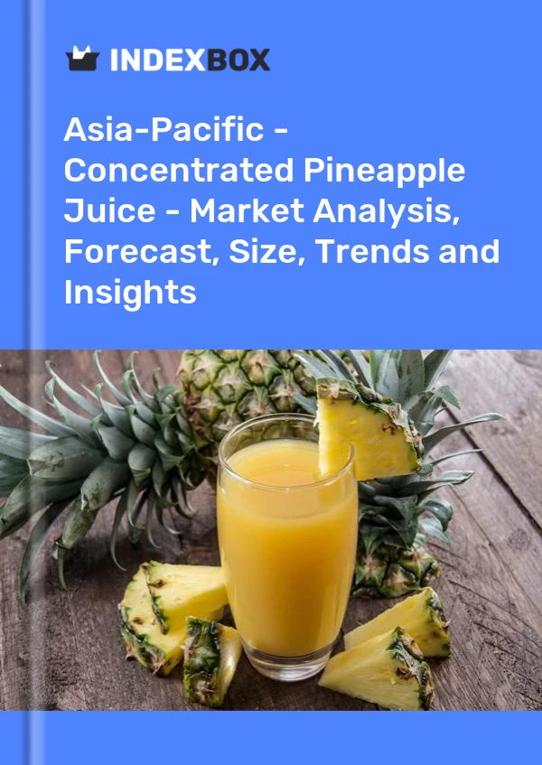 Report Asia-Pacific - Concentrated Pineapple Juice - Market Analysis, Forecast, Size, Trends and Insights for 499$