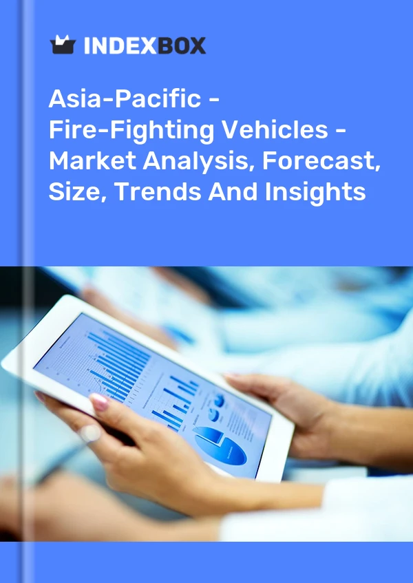 Bildiri Asya-Pasifik - İtfaiye Araçları - Pazar Analizi, Tahmin, Boyut, Eğilimler ve Öngörüler for 499$