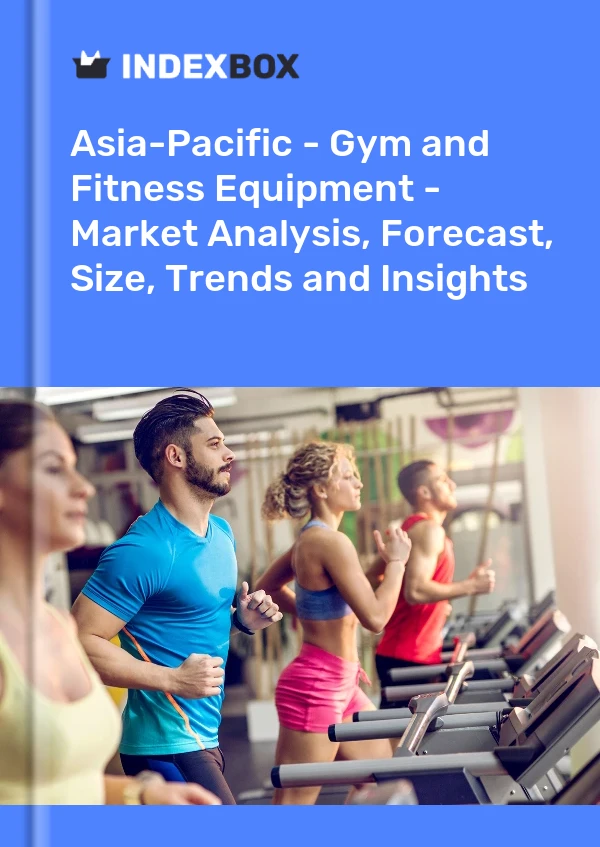 Report Asia-Pacific - Gym and Fitness Equipment - Market Analysis, Forecast, Size, Trends and Insights for 499$