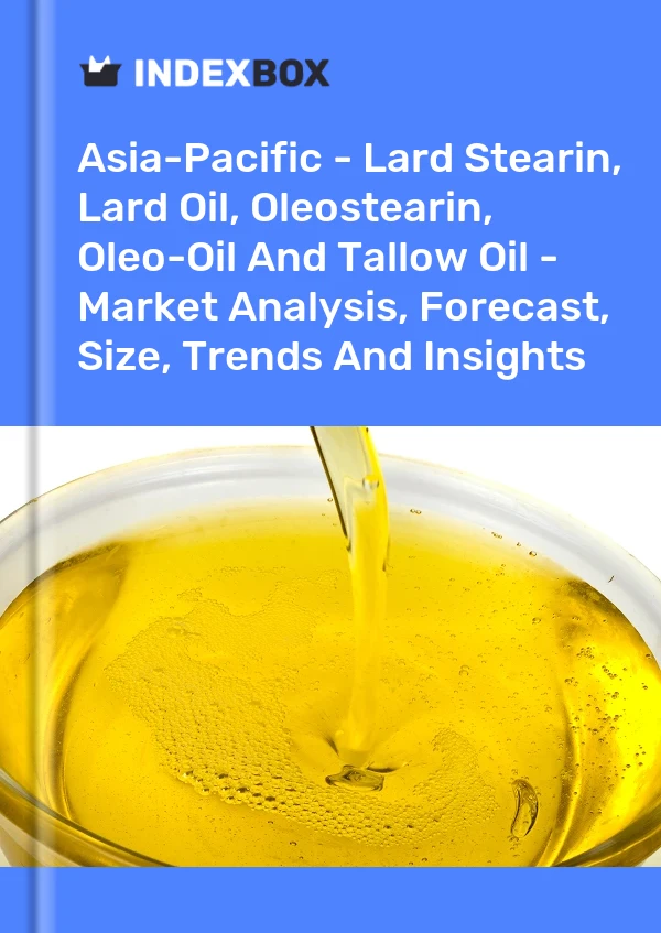 Report Asia-Pacific - Lard Stearin, Lard Oil, Oleostearin, Oleo-Oil and Tallow Oil - Market Analysis, Forecast, Size, Trends and Insights for 499$