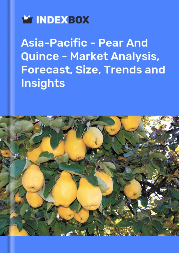 Report Asia-Pacific - Pear and Quince - Market Analysis, Forecast, Size, Trends and Insights for 499$
