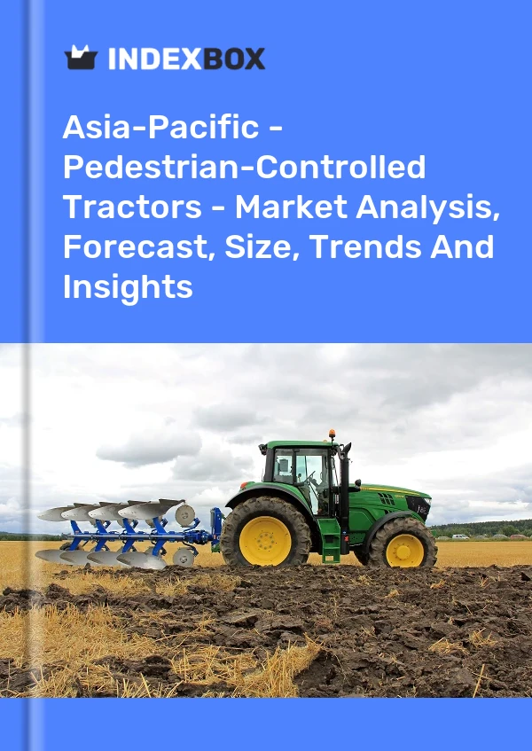 Bildiri Asya-Pasifik - Yaya Kontrollü Traktörler - Pazar Analizi, Tahmin, Boyut, Eğilimler ve Öngörüler for 499$