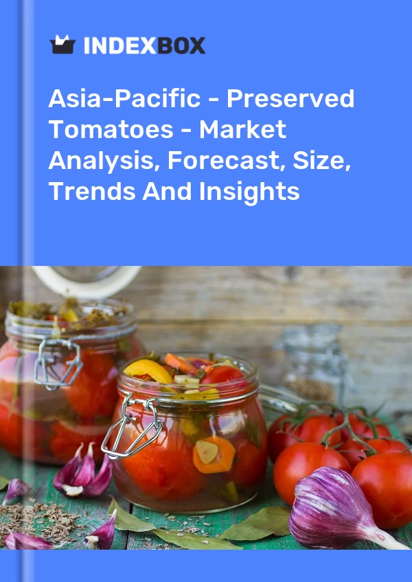 Report Asia-Pacific - Preserved Tomatoes - Market Analysis, Forecast, Size, Trends and Insights for 499$