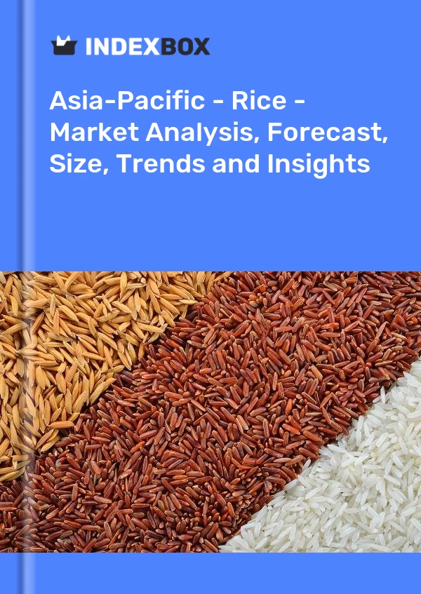 Report Asia-Pacific - Rice - Market Analysis, Forecast, Size, Trends and Insights for 499$