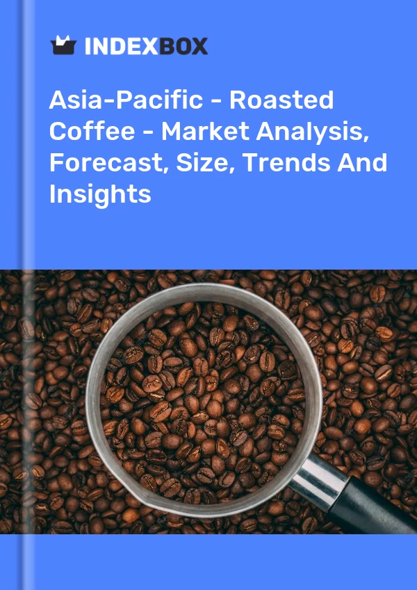 Bildiri Asya-Pasifik - Kavrulmuş Kahve - Pazar Analizi, Tahmin, Boyut, Eğilimler ve Öngörüler for 499$