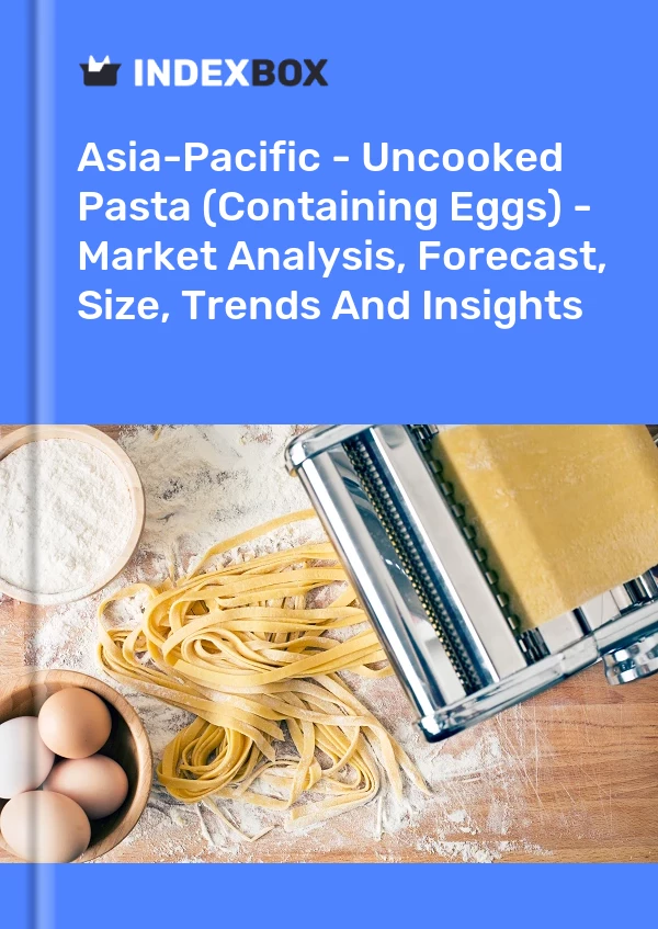 Report Asia-Pacific - Uncooked Pasta (Containing Eggs) - Market Analysis, Forecast, Size, Trends and Insights for 499$