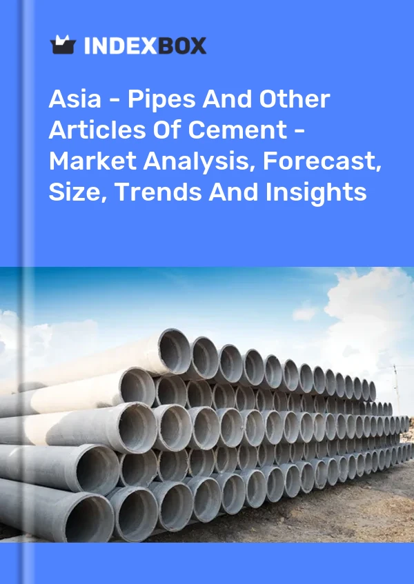 Report Asia - Pipes and Other Articles of Cement - Market Analysis, Forecast, Size, Trends and Insights for 499$