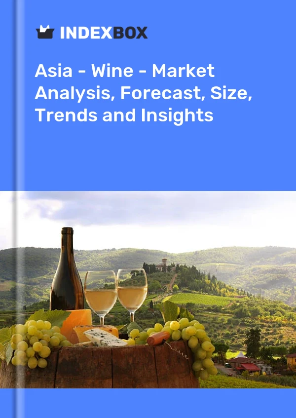 Bildiri Asya - Şarap - Pazar Analizi, Tahmin, Boyut, Eğilimler ve Öngörüler for 499$