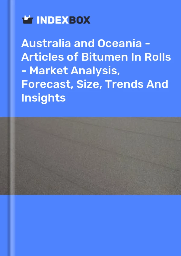 Bildiri Avustralya ve Okyanusya - Rulo Bitüm Makaleleri - Pazar Analizi, Tahmin, Boyut, Eğilimler ve Öngörüler for 499$