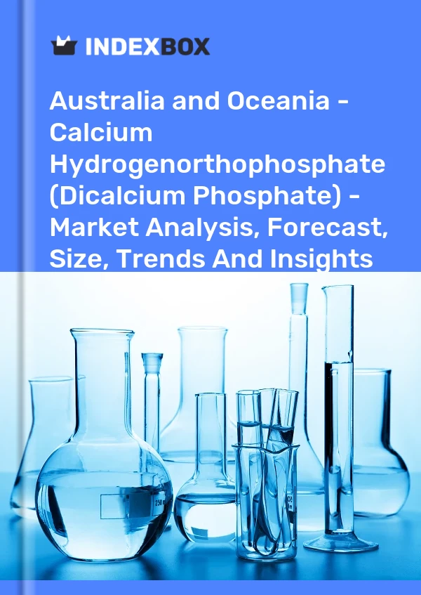 Bildiri Avustralya ve Okyanusya - Kalsiyum Hidrojenortofosfat (Dicalcium Fosfat) - Pazar Analizi, Tahmin, Boyut, Eğilimler ve Öngörüler for 499$