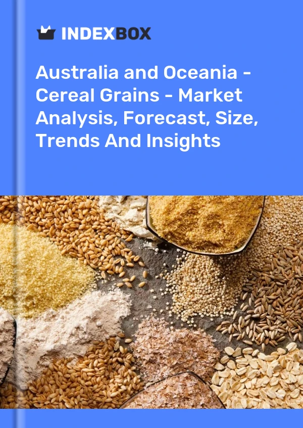 Bildiri Avustralya ve Okyanusya - Tahıl Tahılları - Pazar Analizi, Tahmin, Boyut, Eğilimler ve Öngörüler for 499$