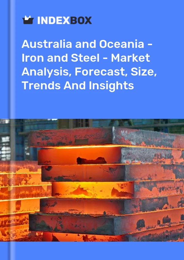 Report Australia and Oceania - Iron and Steel - Market Analysis, Forecast, Size, Trends and Insights for 499$