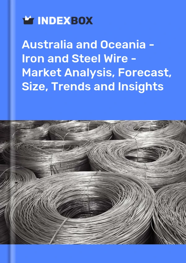 Report Australia and Oceania - Iron and Steel Wire - Market Analysis, Forecast, Size, Trends and Insights for 499$