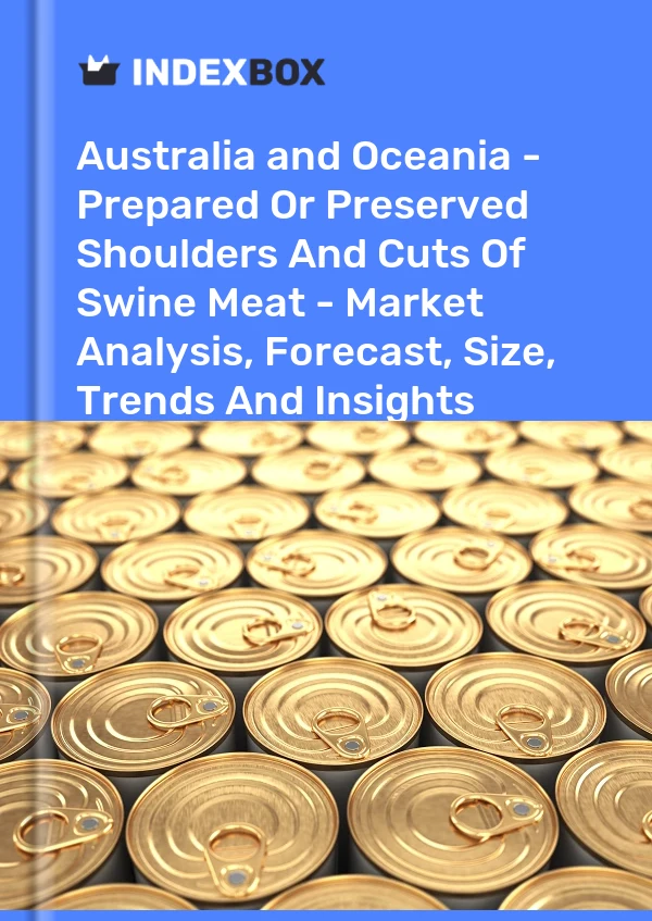 Report Australia and Oceania - Prepared or Preserved Shoulders and Cuts of Swine Meat - Market Analysis, Forecast, Size, Trends and Insights for 499$
