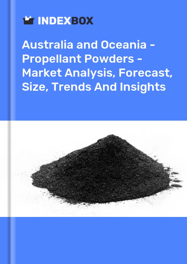 Report Australia and Oceania - Propellant Powders - Market Analysis, Forecast, Size, Trends and Insights for 499$