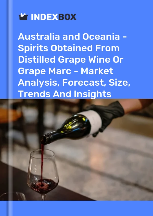 Bildiri Avustralya ve Okyanusya - Damıtılmış Üzüm Şarabından veya Üzüm Marcından Elde Edilen Alkollü İçkiler - Pazar Analizi, Tahmin, Boyut, Eğilimler ve Öngörüler for 499$