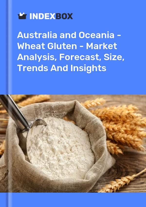 Report Australia and Oceania - Wheat Gluten - Market Analysis, Forecast, Size, Trends and Insights for 499$
