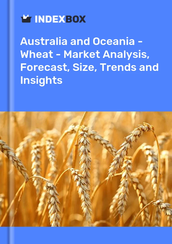 Report Australia and Oceania - Wheat - Market Analysis, Forecast, Size, Trends and Insights for 499$