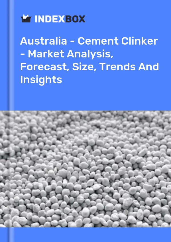 Bildiri Avustralya - Cement Clinker - Pazar Analizi, Tahmin, Boyut, Eğilimler ve Öngörüler for 499$