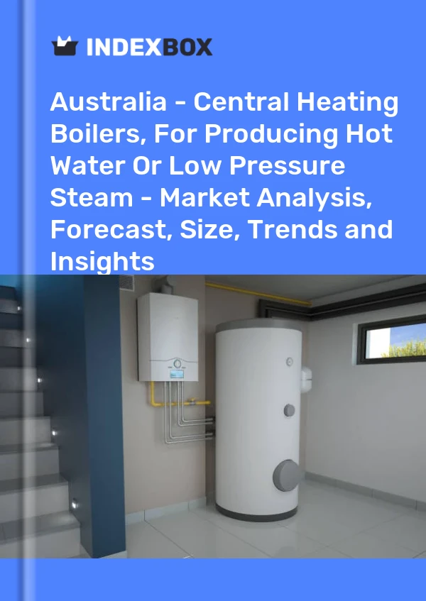 Report Australia - Central Heating Boilers, for Producing Hot Water or Low Pressure Steam - Market Analysis, Forecast, Size, Trends and Insights for 499$