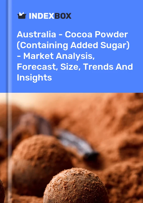 Avustralya - Kakao Tozu (İlave Şeker İçeren) - Pazar Analizi, Tahmin, Boyut, Eğilimler ve Öngörüler