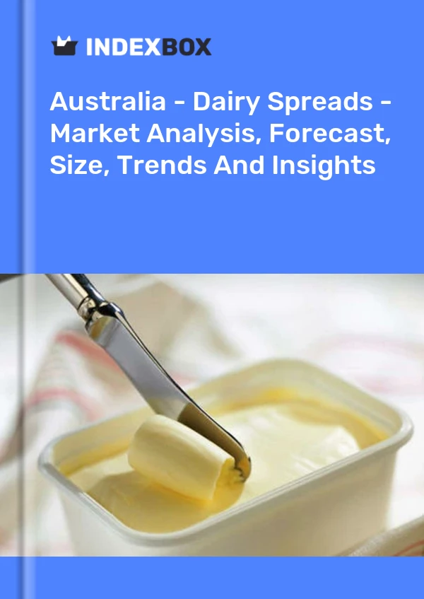 Avustralya - Sürülebilir Süt Ürünleri - Pazar Analizi, Tahmin, Boyut, Eğilimler ve Öngörüler