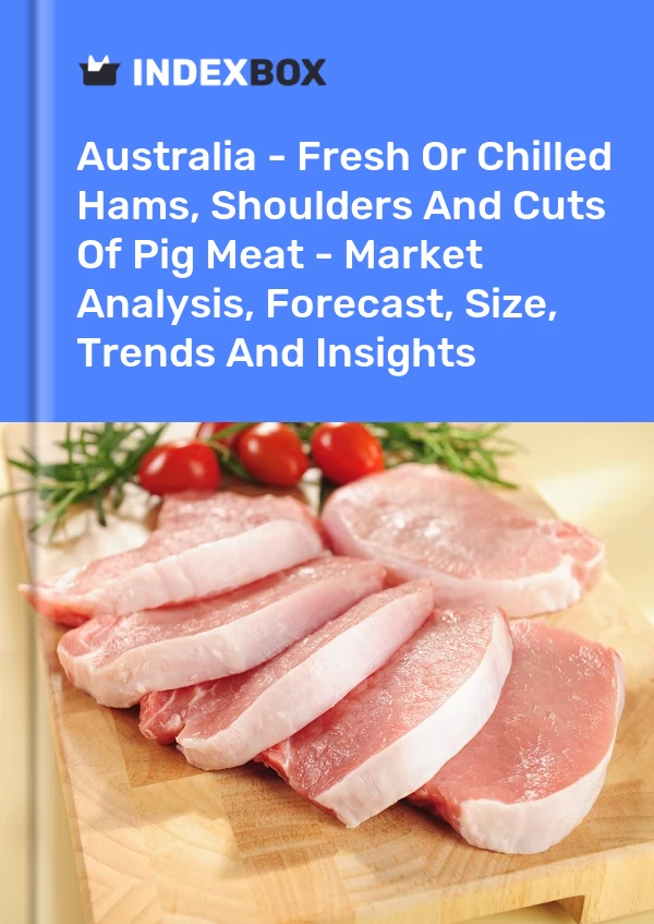 Report Australia - Fresh or Chilled Hams, Shoulders and Cuts of Pig Meat - Market Analysis, Forecast, Size, Trends and Insights for 499$
