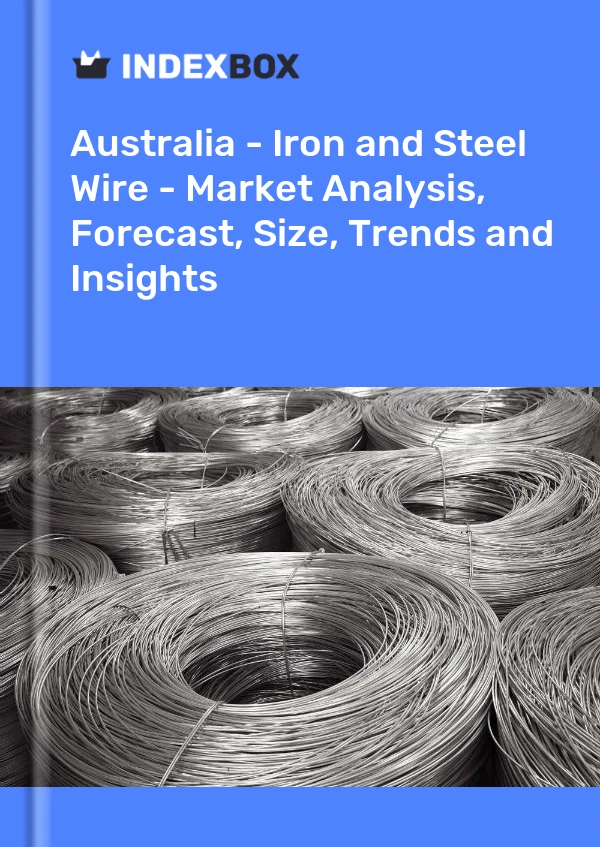 Report Australia - Iron and Steel Wire - Market Analysis, Forecast, Size, Trends and Insights for 499$