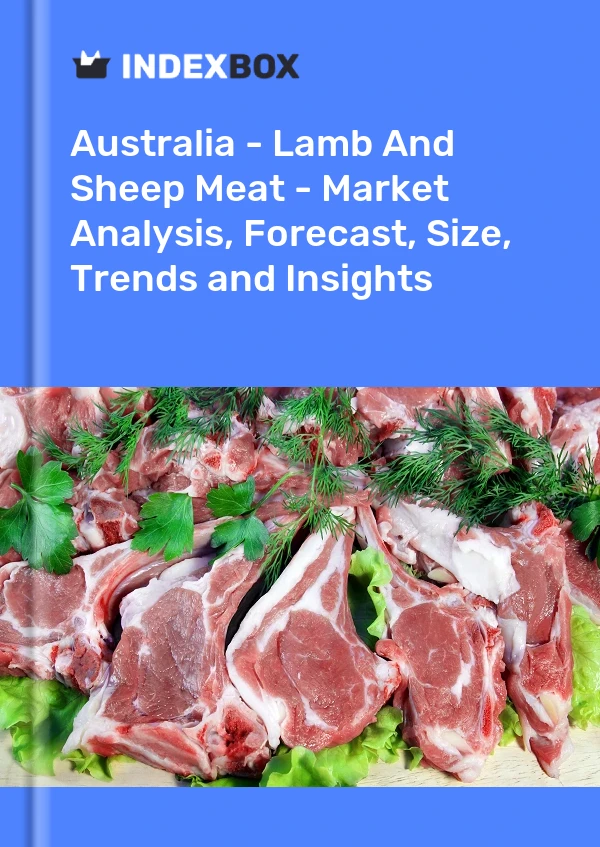 Avustralya - Kuzu Ve Koyun Eti - Pazar Analizi, Tahmin, Boyut, Eğilimler ve Öngörüler