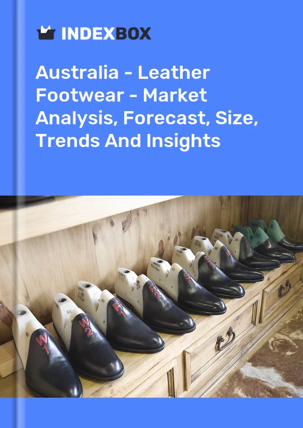 Bildiri Avustralya - Deri Ayakkabı - Pazar Analizi, Tahmini, Beden, Eğilimler ve Öngörüler for 499$