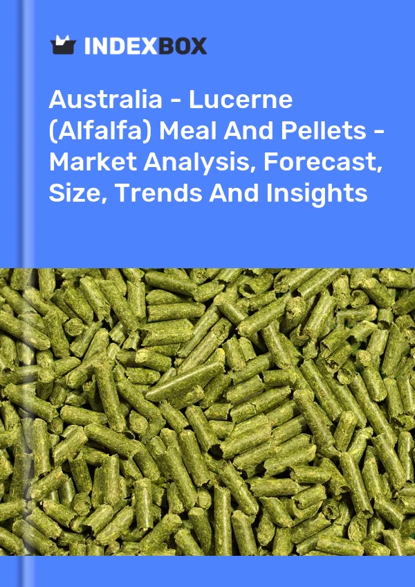 Report Australia - Lucerne (Alfalfa) Meal and Pellets - Market Analysis, Forecast, Size, Trends and Insights for 499$