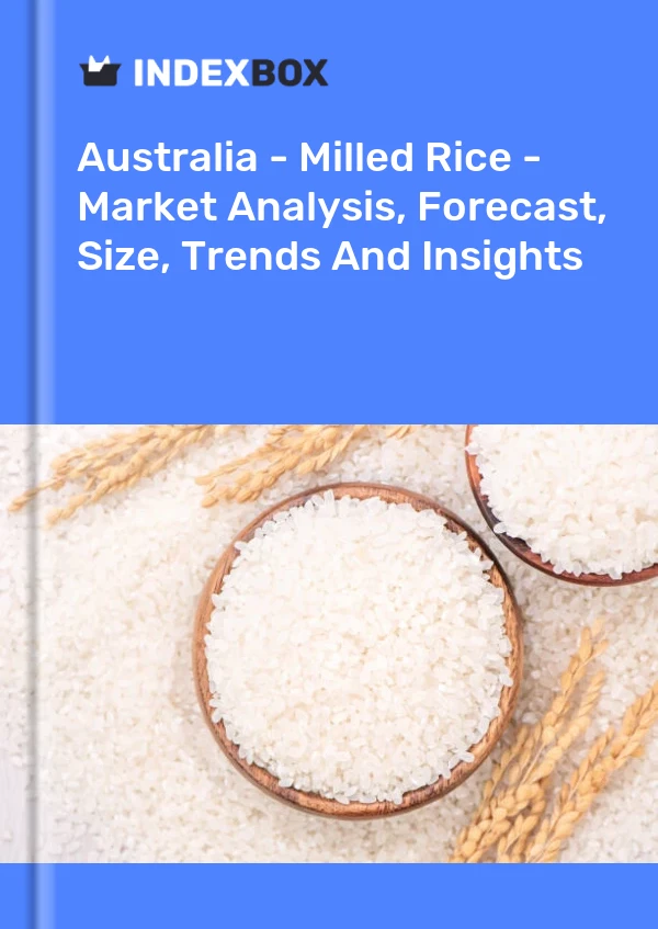 Report Australia - Milled Rice - Market Analysis, Forecast, Size, Trends and Insights for 499$