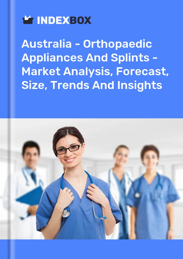 Australia - Orthopaedic Appliances And Splints - Market Analysis, Forecast, Size, Trends And Insights