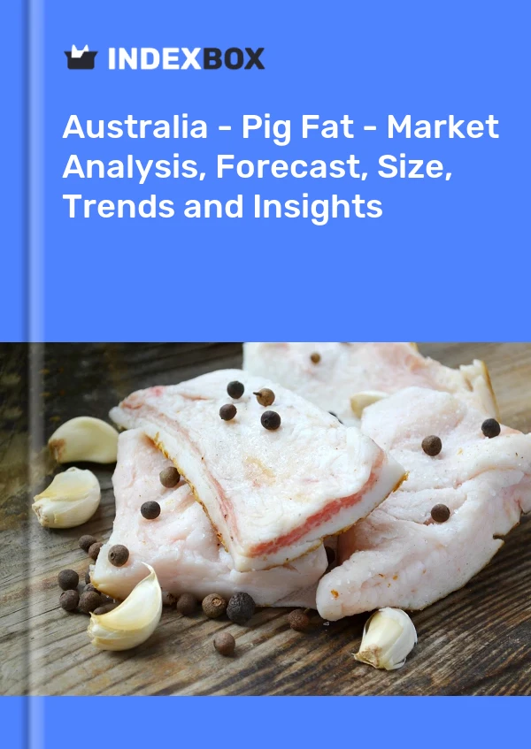 Report Australia - Pig Fat - Market Analysis, Forecast, Size, Trends and Insights for 499$