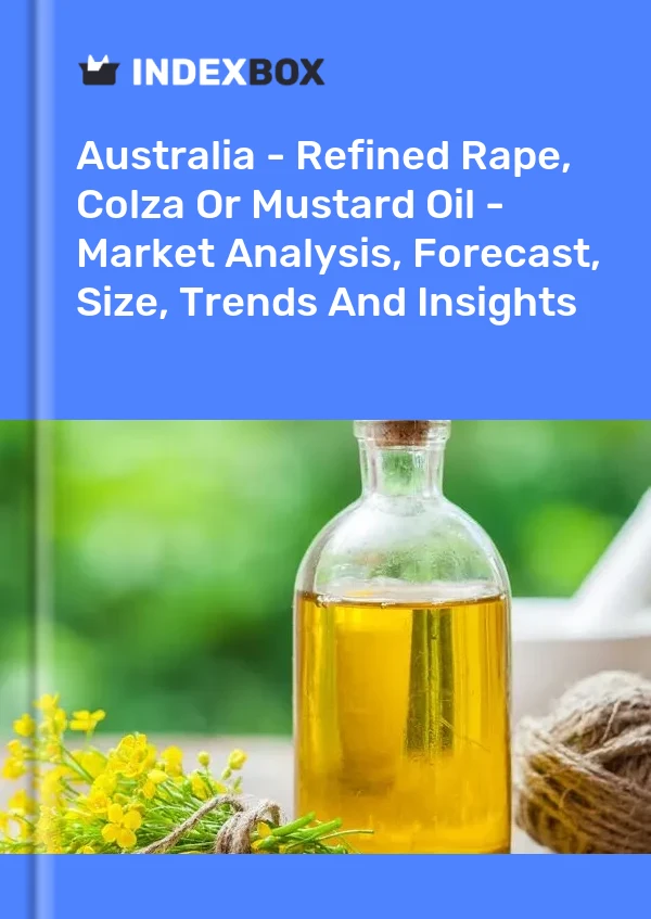 Bildiri Avustralya - Rafine Tecavüz, Kolza veya Hardal Yağı - Pazar Analizi, Tahmin, Boyut, Eğilimler ve Öngörüler for 499$