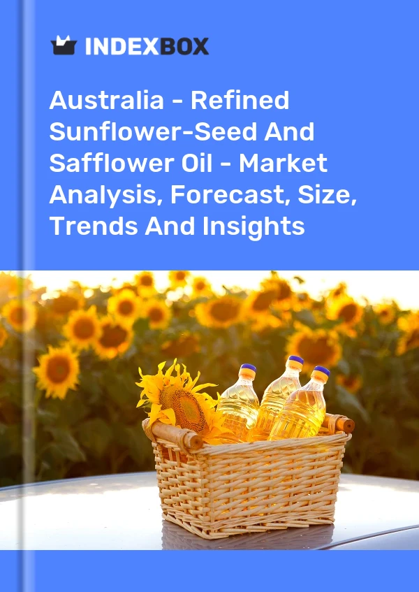 Report Australia - Refined Sunflower-Seed and Safflower Oil - Market Analysis, Forecast, Size, Trends and Insights for 499$