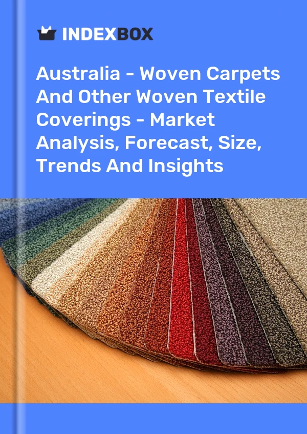 Bildiri Avustralya - Dokuma Halılar ve Diğer Dokuma Tekstil Kaplamaları - Pazar Analizi, Tahmini, Boyut, Eğilimler ve Öngörüler for 499$